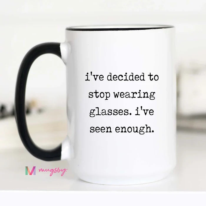 I've Seen Enough Mug