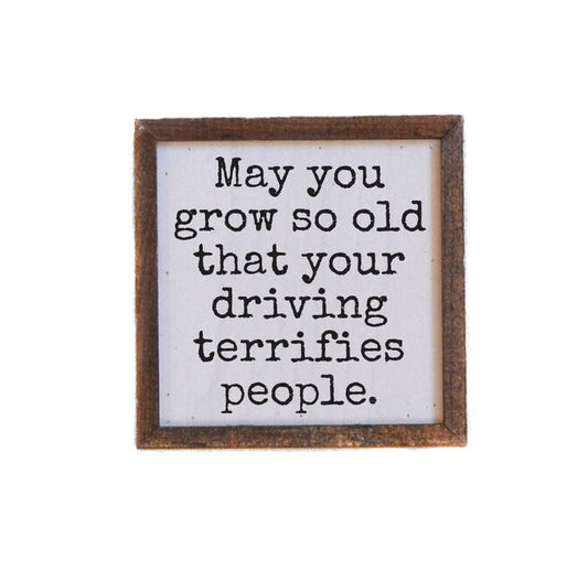 Driftless Studios - May You Grow So Old Funny Gift Home Decor Signs