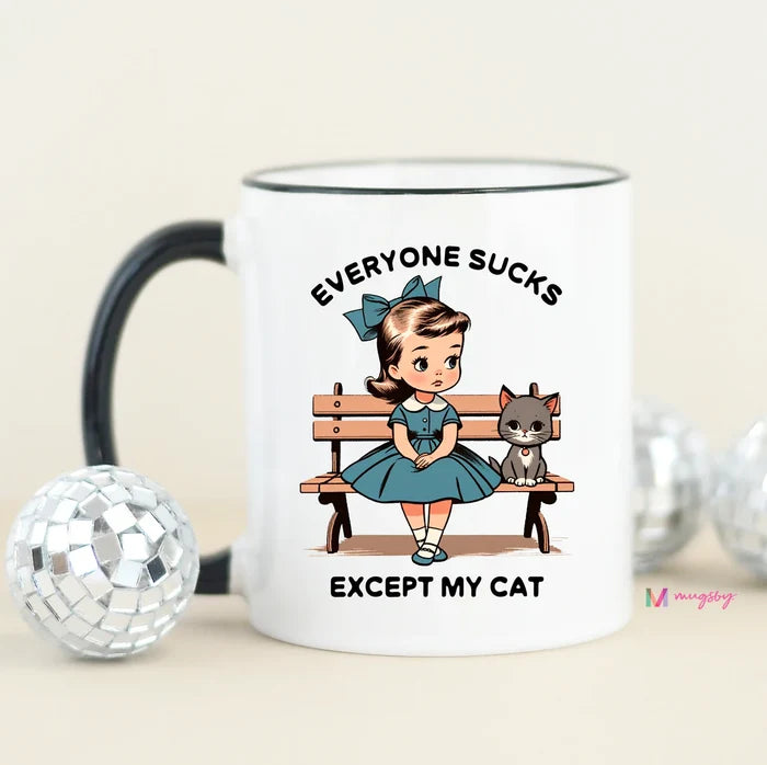 Everyone Sucks Except My Cat Mug