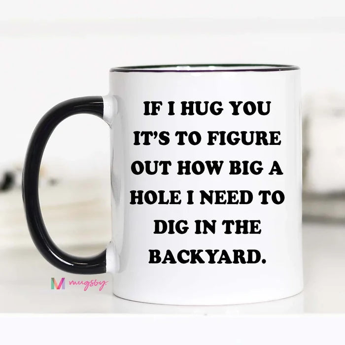If I Hug You... Mug