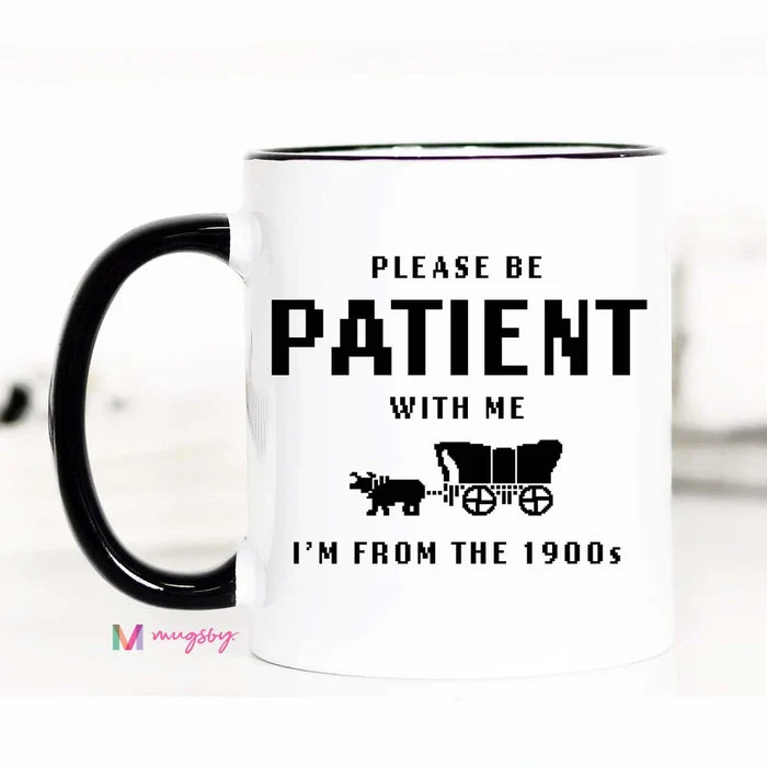 Please Be Patient with Me Mug