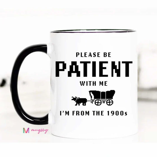 Please Be Patient with Me Mug