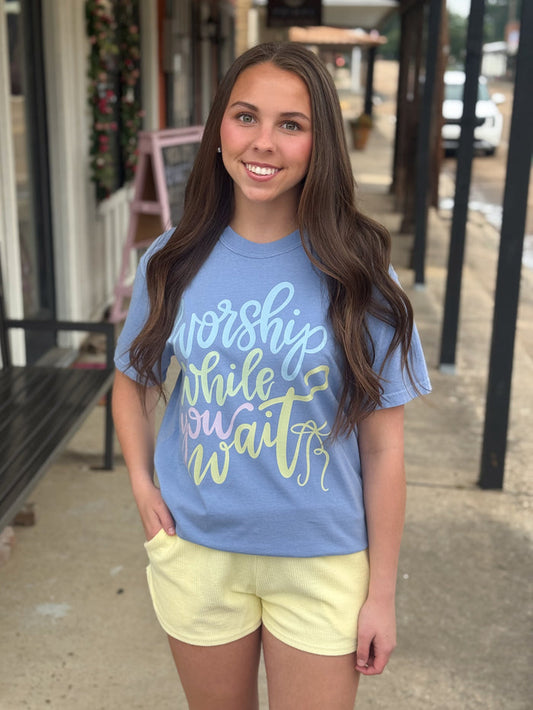 Worship While You Wait Tee