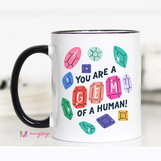 You're a Gem of a Human Mug